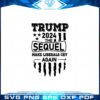 trump-2024-the-sequel-make-liberals-cry-again-svg-cricut
