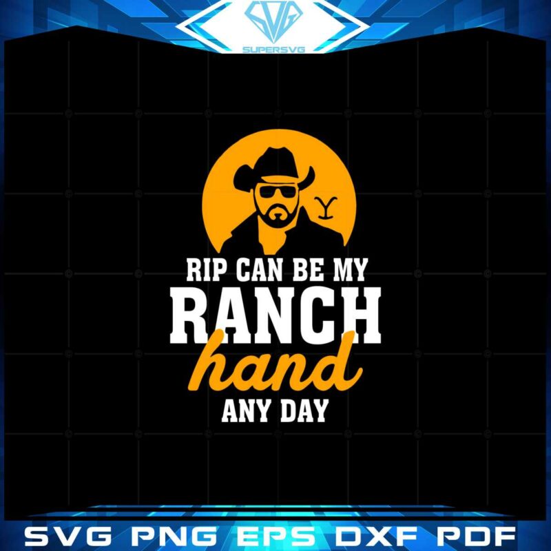 yellowstone-rip-can-be-my-ranch-hand-best-design-svg-digital-files