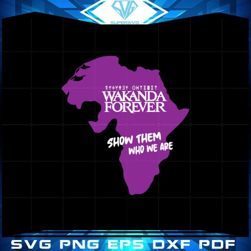 wakanda-forever-show-them-who-we-are-black-panther-svg-cricut