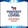 democrats-make-better-lovers-svg-for-cricut-sublimation-files