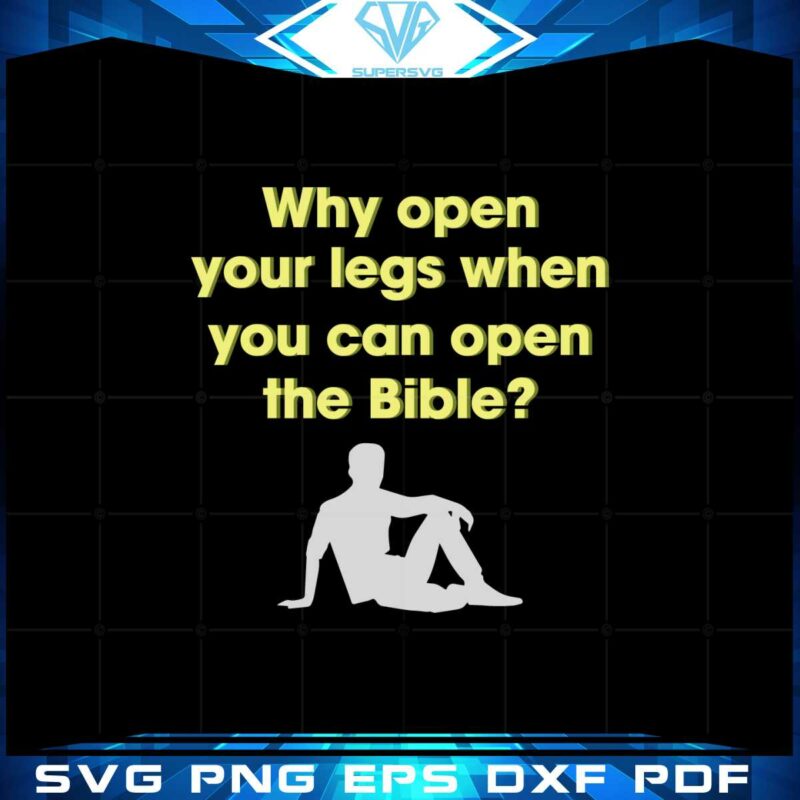 why-open-your-legs-when-you-can-open-the-bible-svg-cutting-files