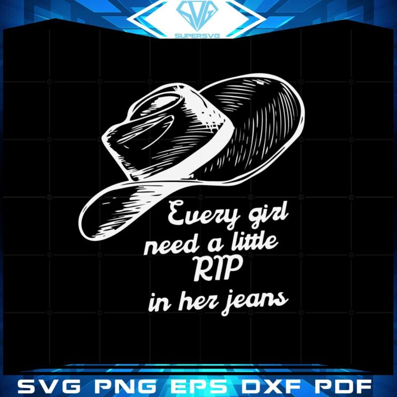 every-girl-needs-a-little-rip-in-her-jeans-rip-svg-cutting-files