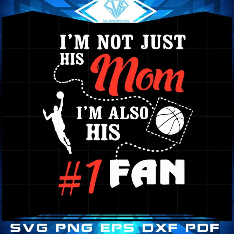 im-not-just-his-mom-im-also-his-1-fan-svg-graphic-designs-files