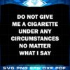 do-not-give-me-a-cigarette-svg-for-cricut-sublimation-files
