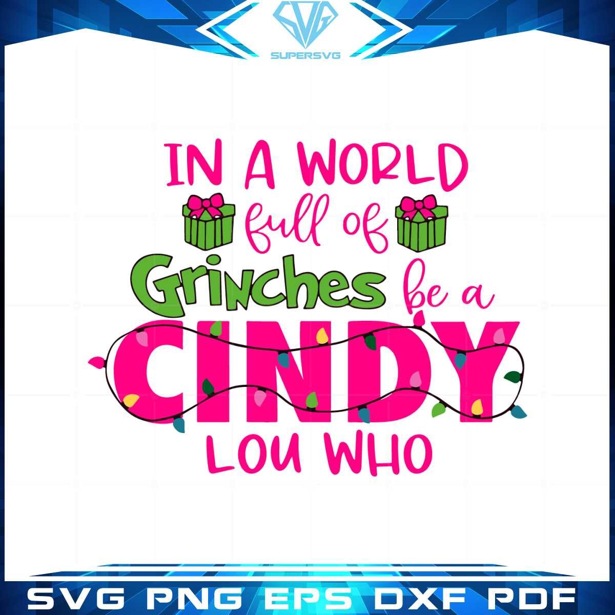 in-a-world-full-of-grinches-be-a-cindy-lou-who-svg-cutting-files