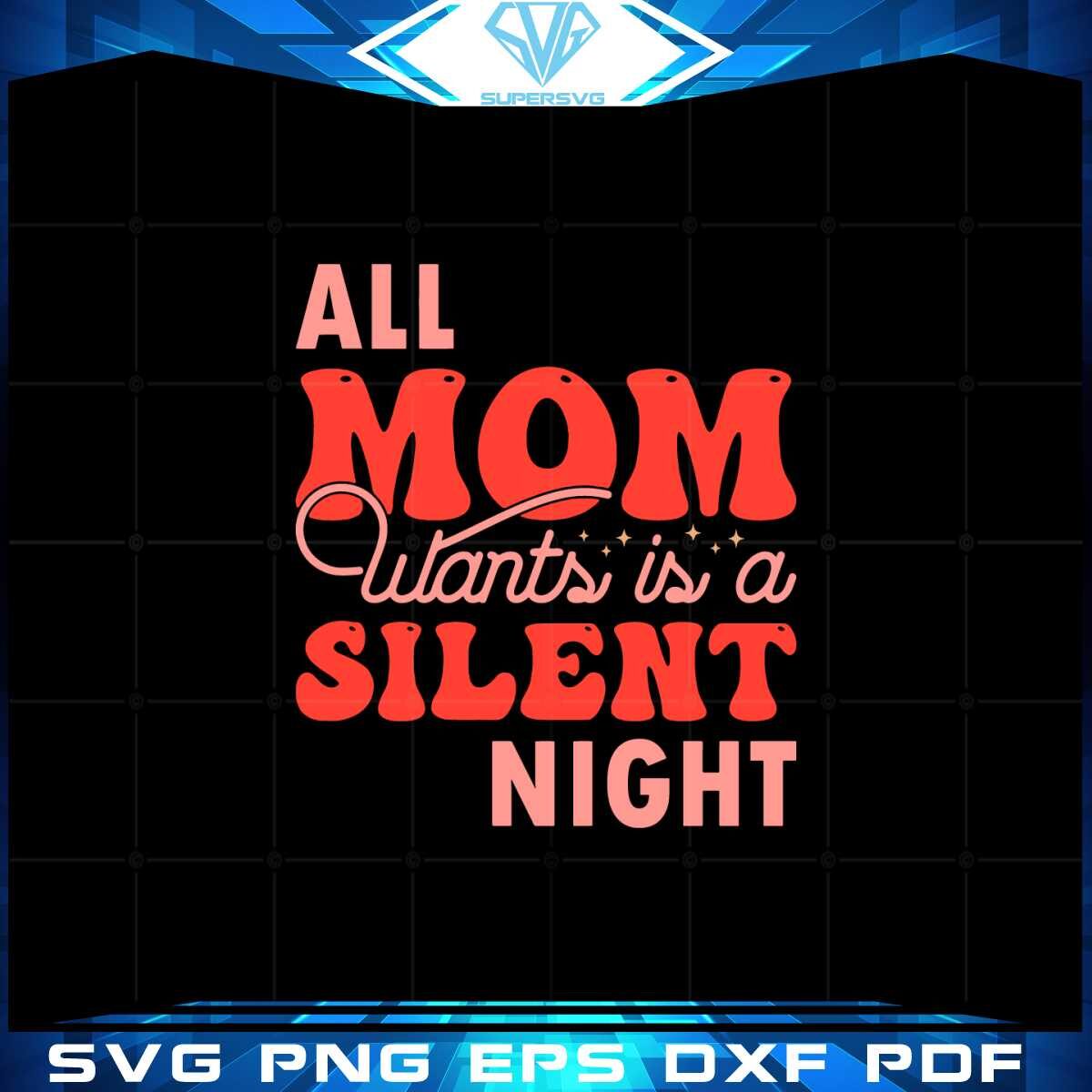 all-mom-wants-is-a-silent-night-svg-graphic-designs-files