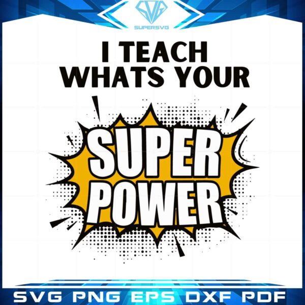 i-teach-whats-your-super-power-svg-graphic-designs-files