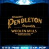 quality-pendleton-originality-woolen-mill-svg-cutting-files