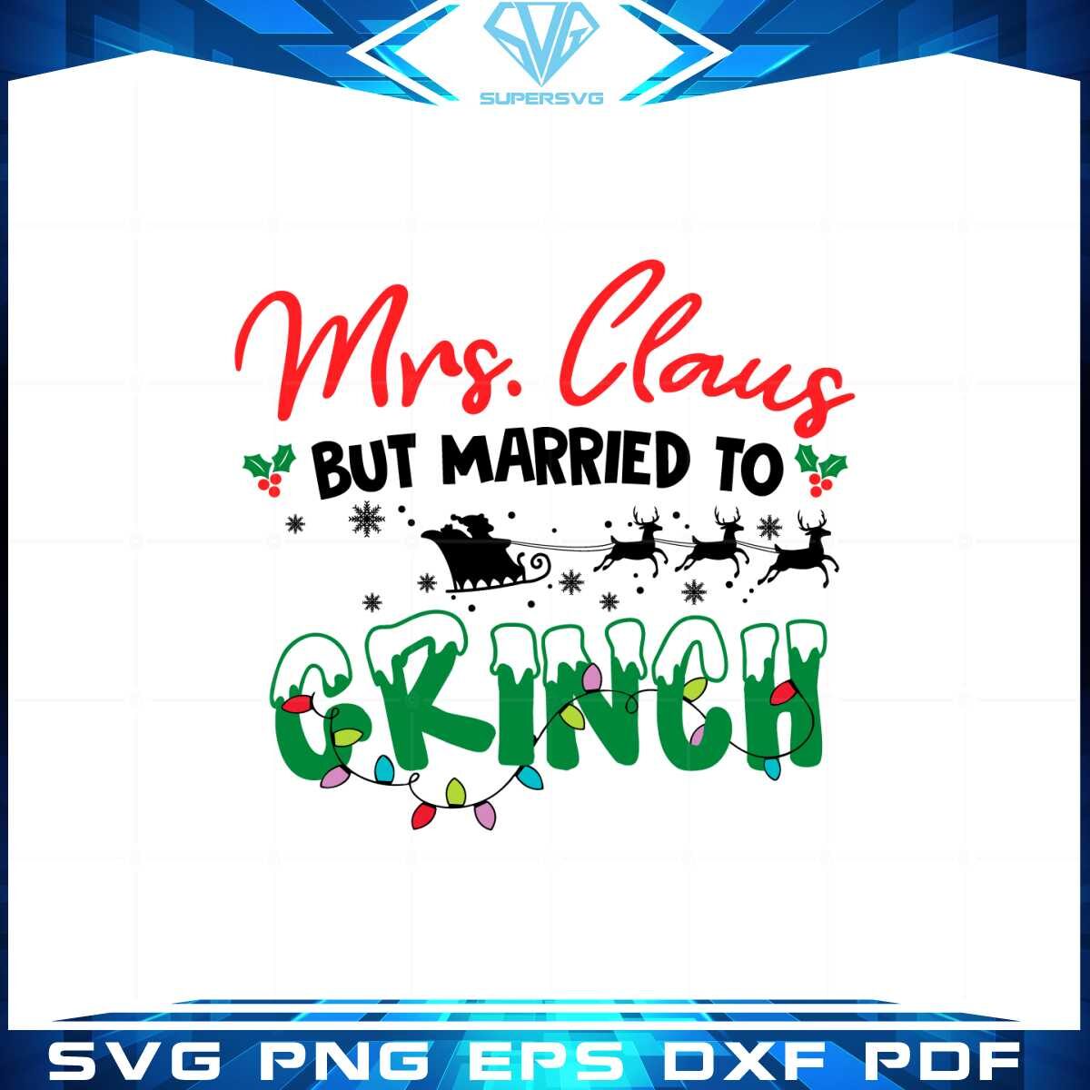 funny-mrs-claus-but-married-to-the-grinch-svg-cutting-files