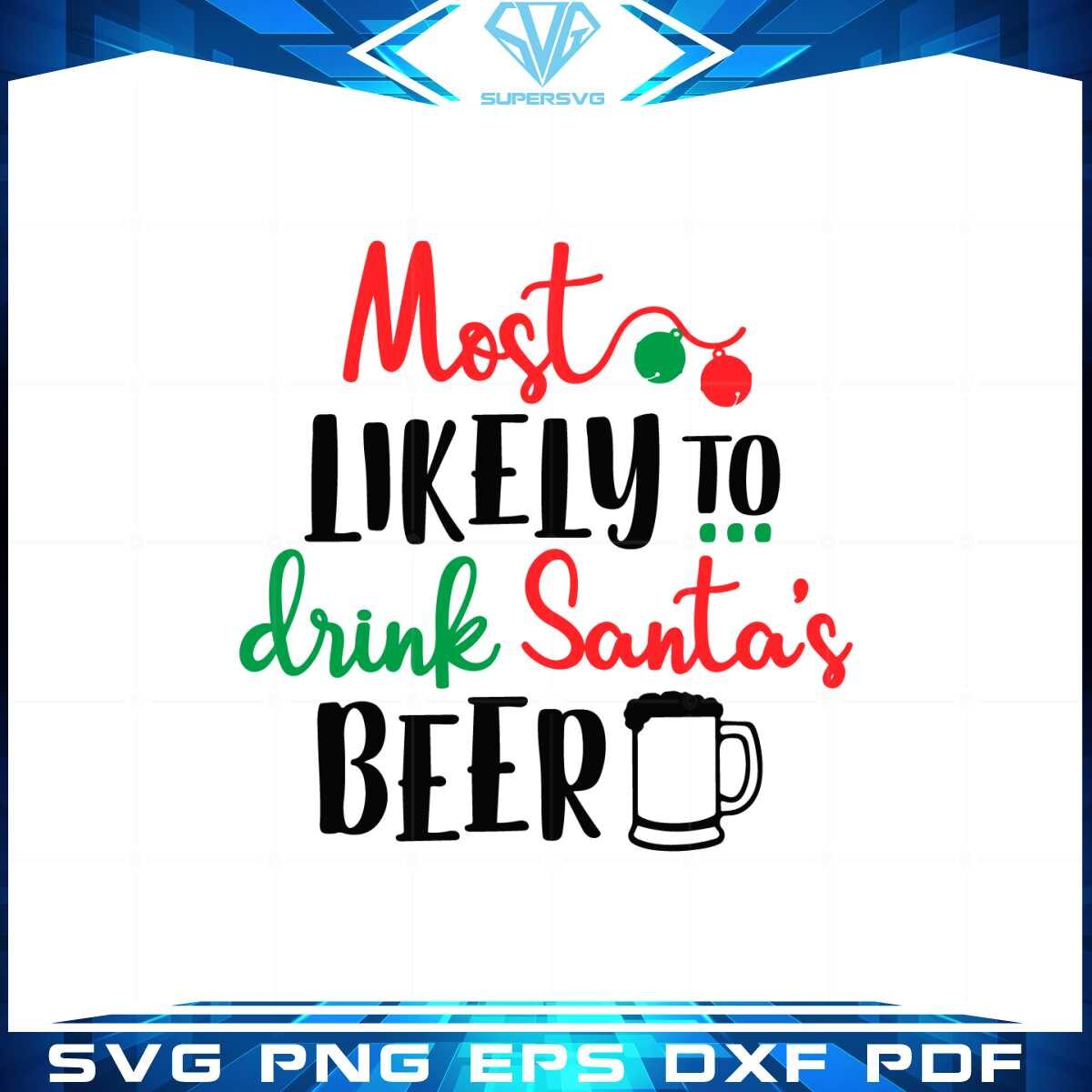 most-likely-to-drink-santas-beer-christmas-and-beer-2022-svg