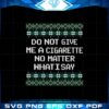 do-not-give-me-a-cigarette-no-matter-what-i-say-ugly-christmas-svg