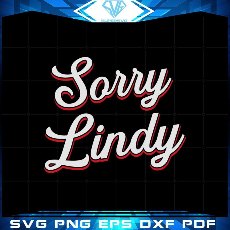 sorry-lindy-svg-cutting-file-for-personal-commercial-uses
