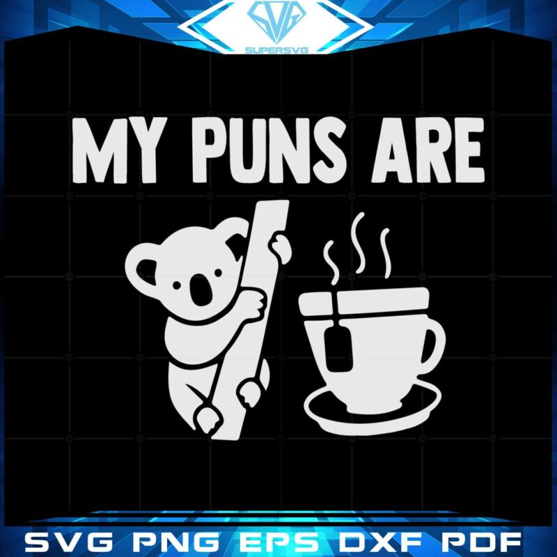 my-puns-are-koala-coffee-svg-for-cricut-sublimation-files