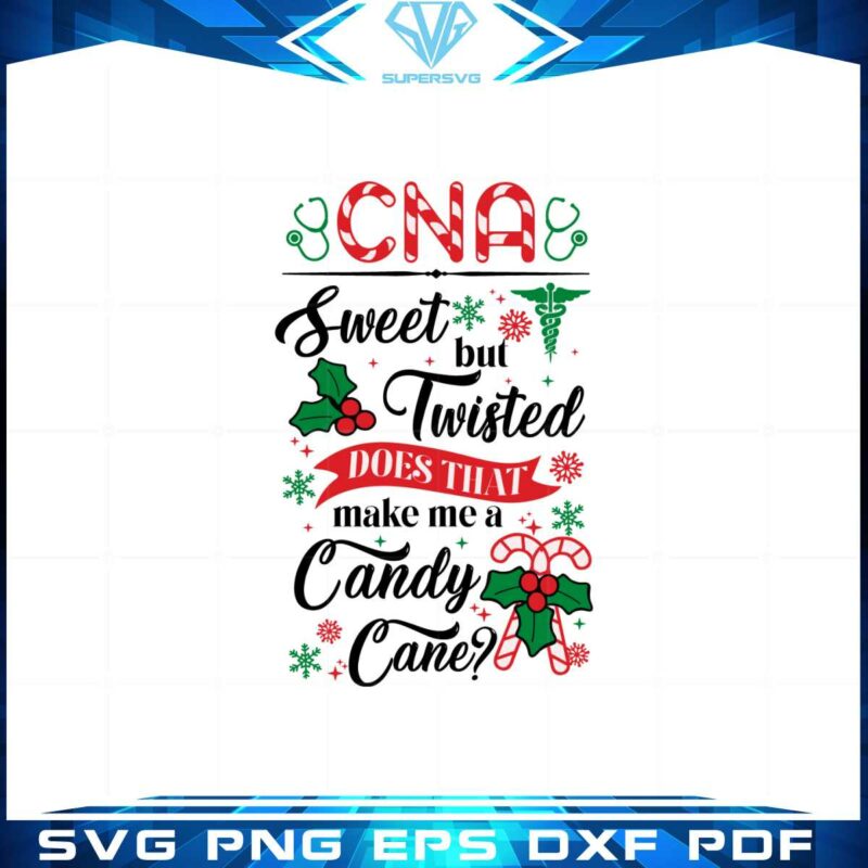 cna-sweet-but-twisted-does-that-make-me-a-candy-cane-svg