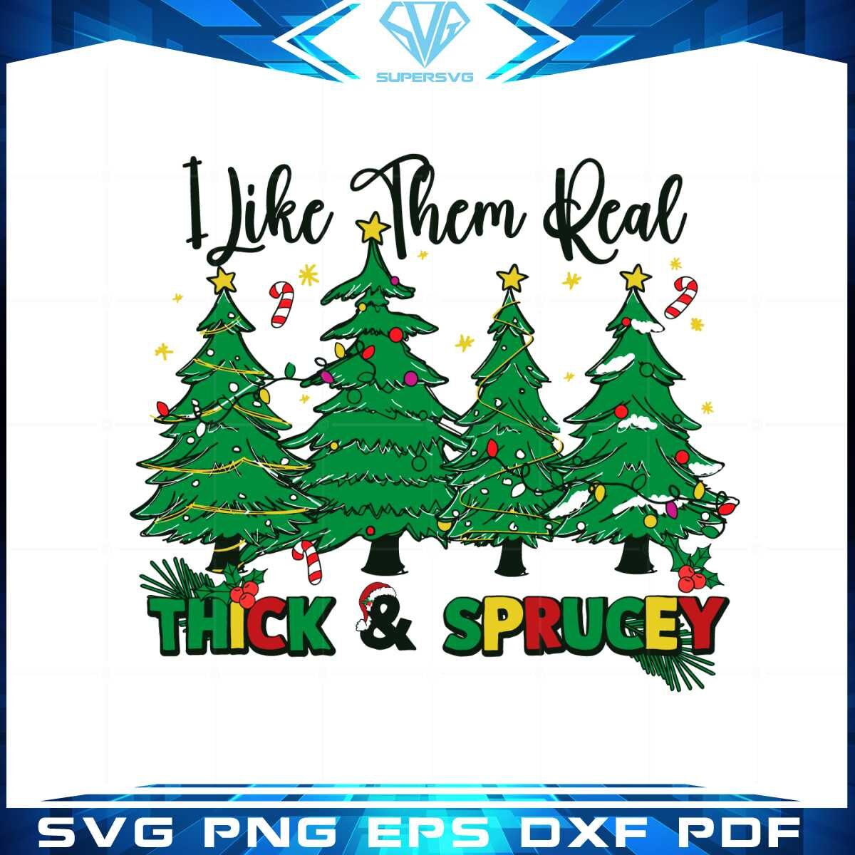 i-like-them-real-thick-and-sprucey-svg-graphic-designs-files