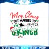 mrs-claus-but-married-to-the-grinch-svg-graphic-designs-files