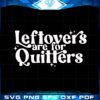 leftovers-are-for-quitters-svg-for-cricut-sublimation-files