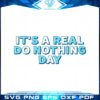 it-is-a-real-do-nothing-day-svg-for-cricut-sublimation-files