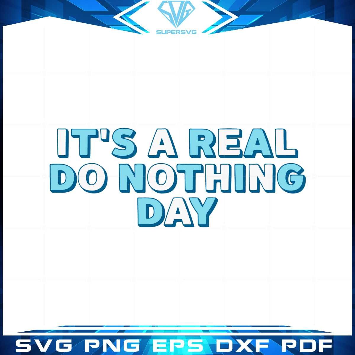 it-is-a-real-do-nothing-day-svg-for-cricut-sublimation-files