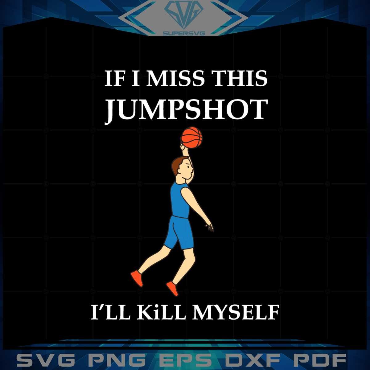 if-i-miss-this-jumpshot-svg-files-for-cricut-sublimation-files