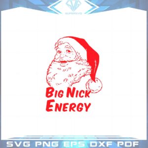 Big Nick Energy Santa Naughty Adult Humor Funny Christmas Svg