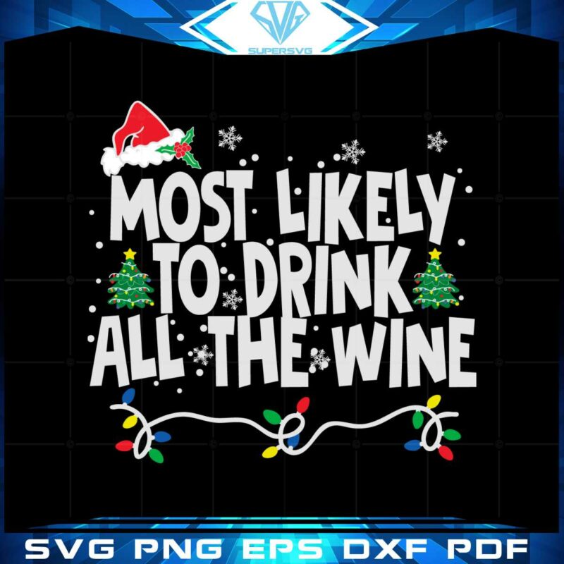 most-likely-to-drink-all-the-wine-svg-graphic-designs-files