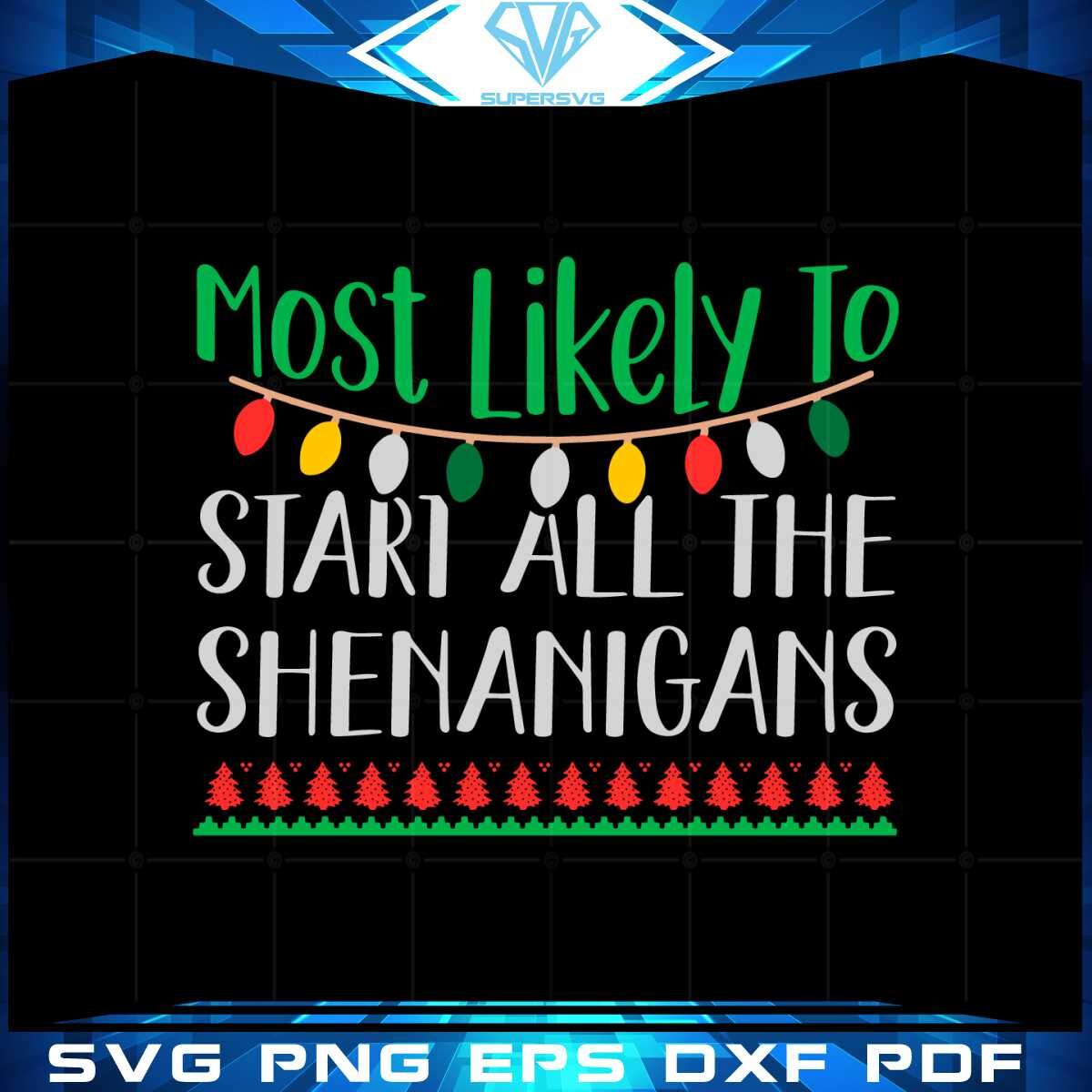 most-likely-to-start-the-shenanigans-svg-graphic-designs-files