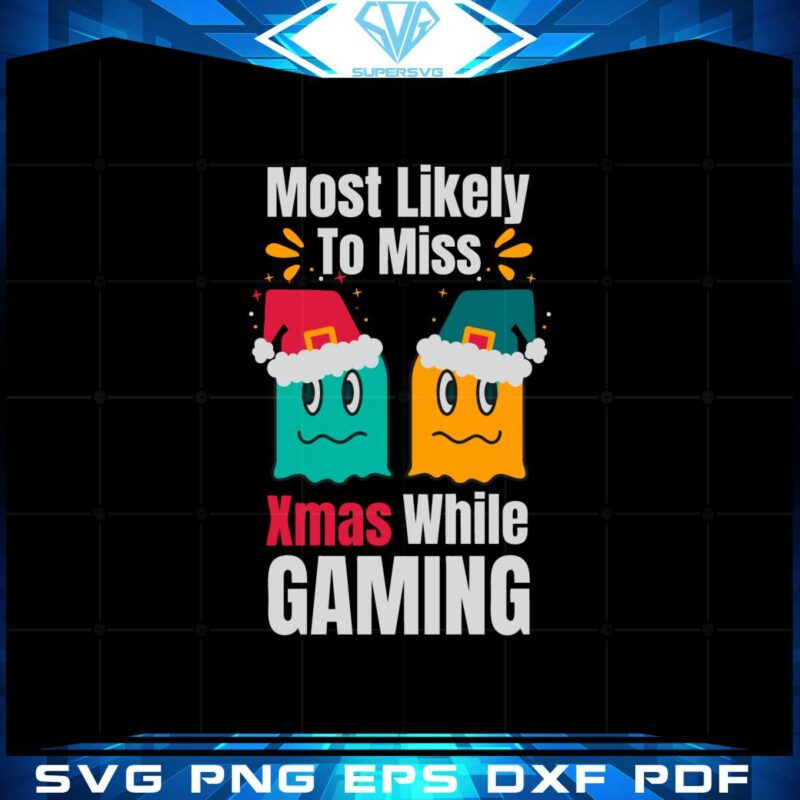 most-likely-to-miss-christmas-while-gaming-funny-xmas-quote-svg