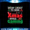 most-likely-to-miss-christmas-while-gaming-svg-cutting-files
