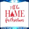 ill-be-home-for-christmas-svg-for-cricut-sublimation-files