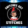 snitches-get-stitches-elf-on-a-shelf-humor-svg-graphic-designs-files