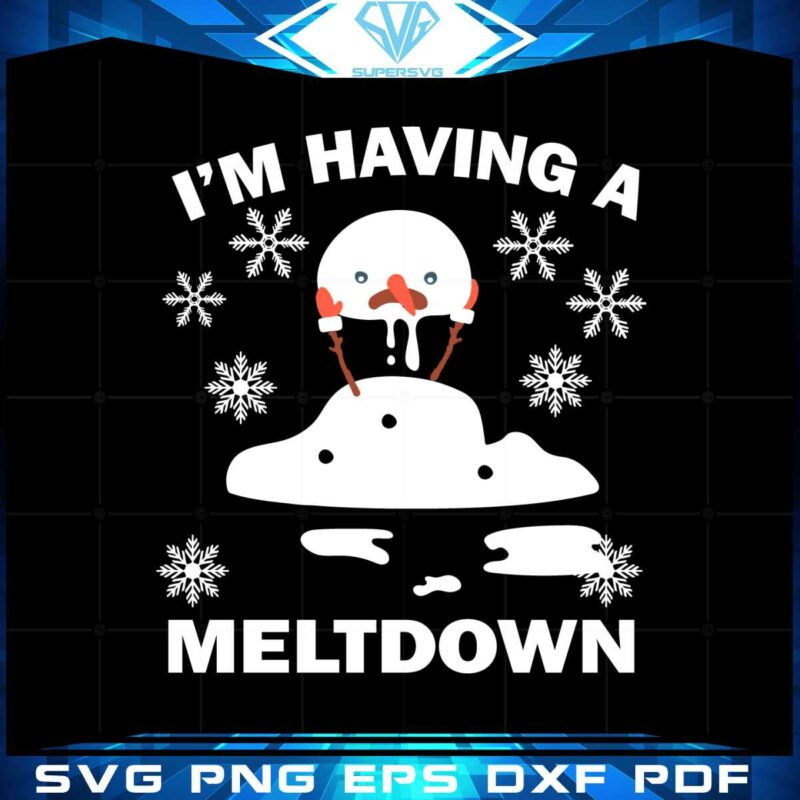 im-having-a-meltdown-cute-christmas-funny-snowman-svg