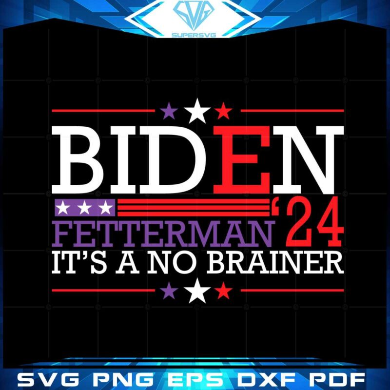 biden-fetterman-2024-its-a-no-brainer-political-svg-cutting-files