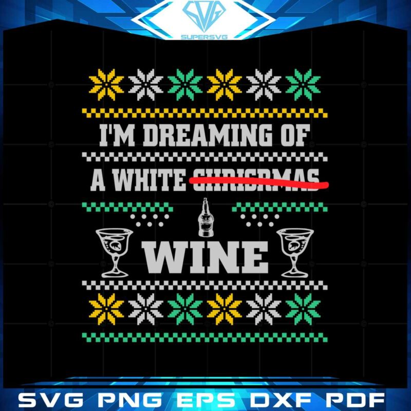 im-dreaming-of-a-white-wine-christmas-ugly-svg-cutting-files
