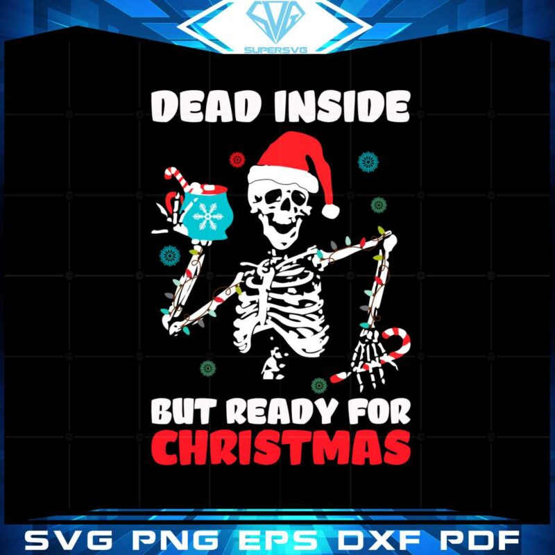 dead-inside-but-ready-for-christmas-funny-skeleton-santa-svg