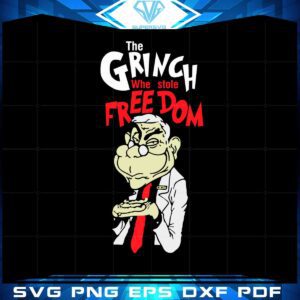 The Grinch Who Stole Freedom Anti Fauci Svg Cutting Files