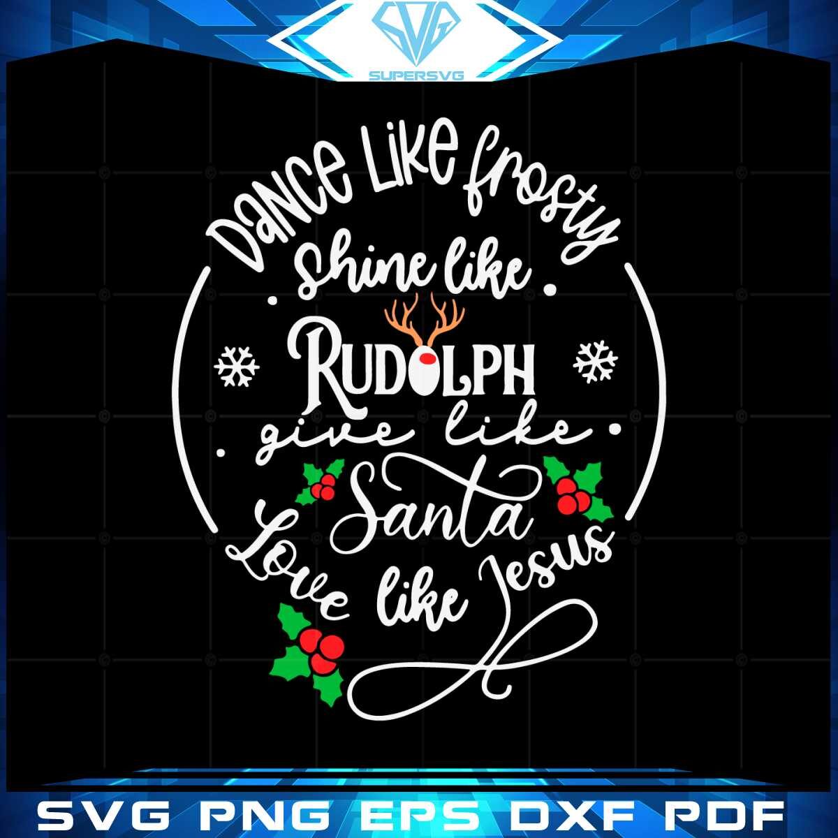 dance-like-frosty-shine-like-rudolph-svg-graphic-designs-files