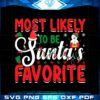 most-likely-to-be-santas-favorite-svg-graphic-designs-files