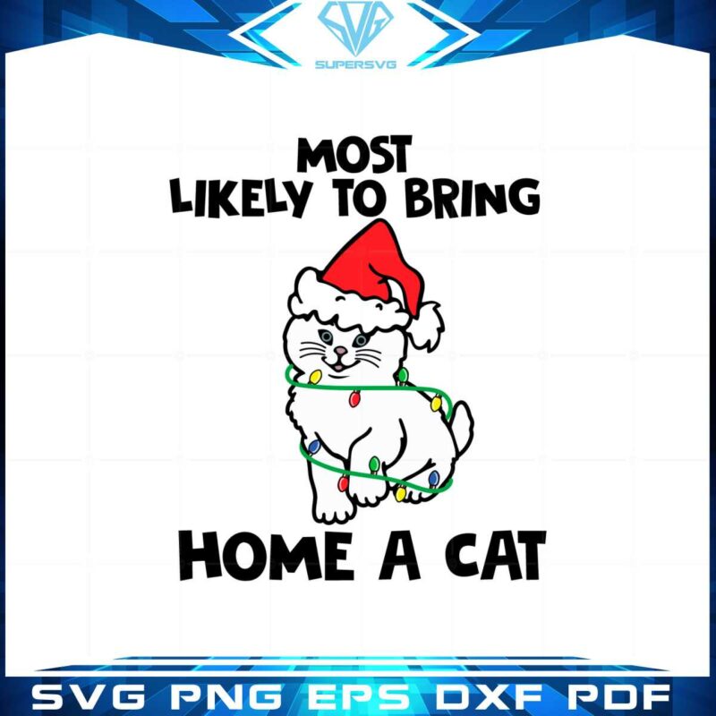 most-likely-to-bring-home-a-cat-svg-graphic-designs-files
