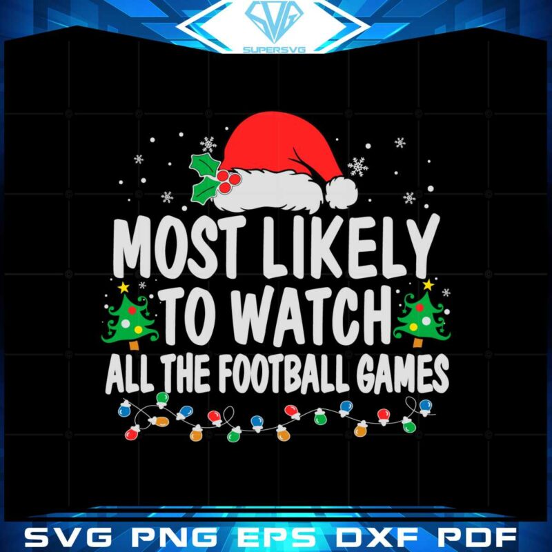 most-likely-to-watch-all-the-football-games-christmas-svg