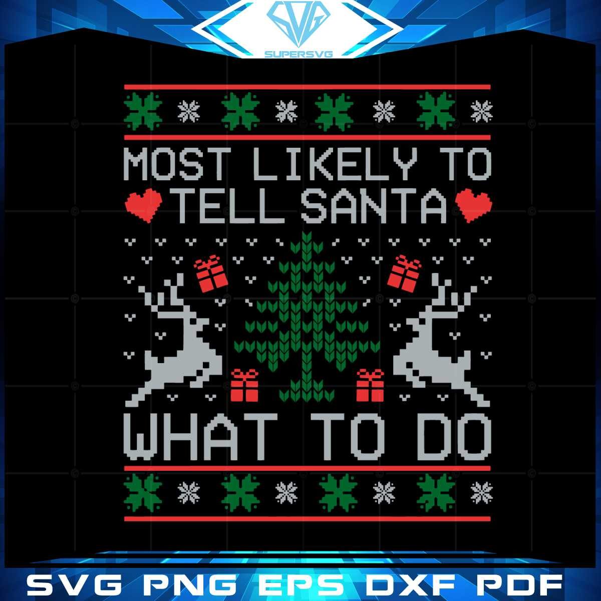 most-likely-to-tell-santa-what-to-do-svg-graphic-designs-files