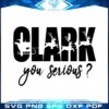 you-serious-clark-svg-best-graphic-designs-cutting-files