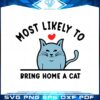 most-likely-to-bring-home-a-cat-svg-files-silhouette-diy-craft