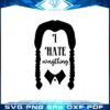 wednesday-addams-i-hate-everything-svg-graphic-designs-files