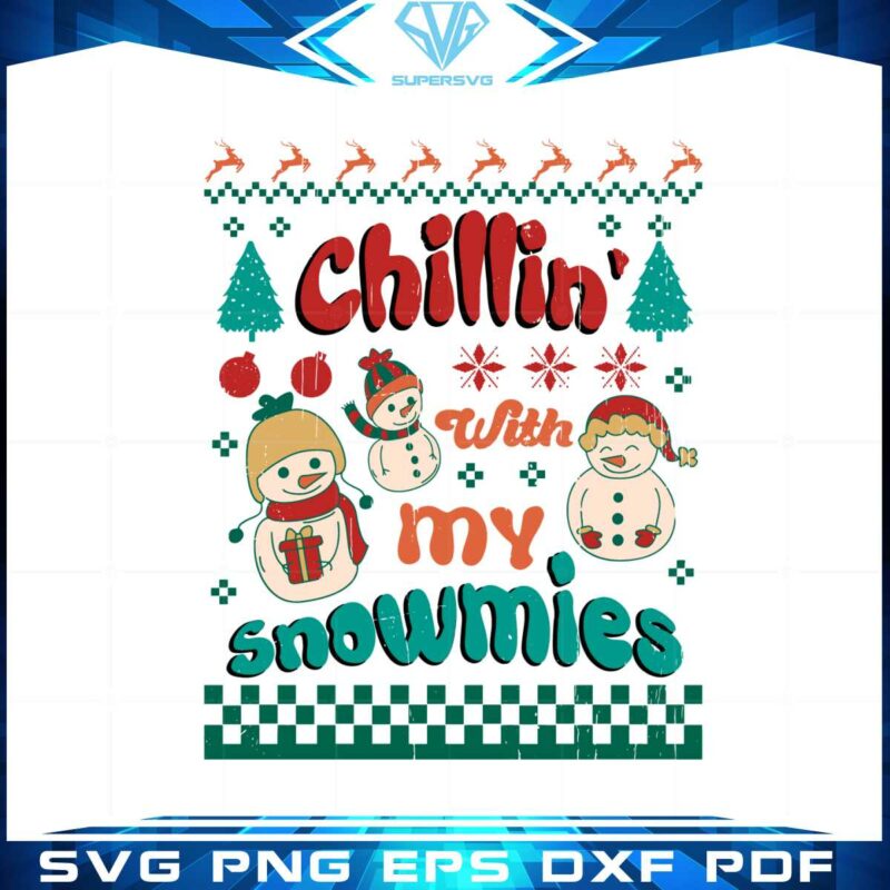 chillin-with-my-snowmies-ugly-christmas-svg-cutting-files