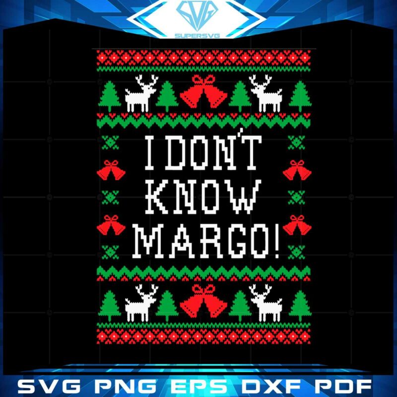 i-dont-know-margo-christmas-vacation-quote-svg-cutting-files