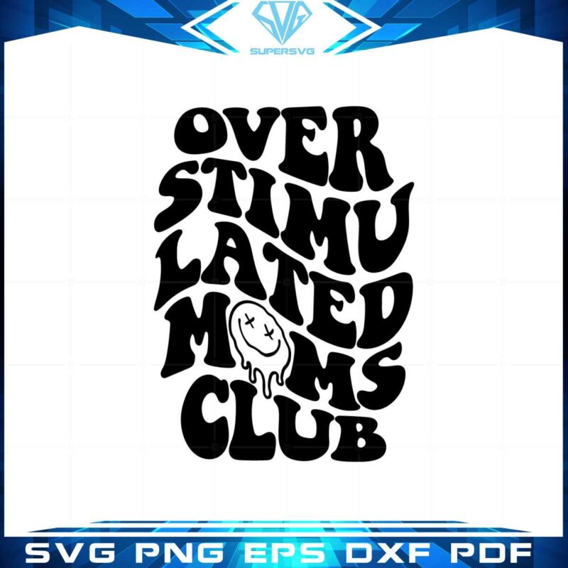 overstimulated-moms-club-svg-for-cricut-sublimation-files