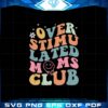 overstimulated-moms-club-funny-cute-mama-gift-svg-cutting-files