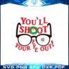 youll-shoot-your-eye-out-svg-for-cricut-sublimation-files