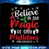 believe-in-magic-of-tiny-mistletoes-nicu-nurse-christmas-svg
